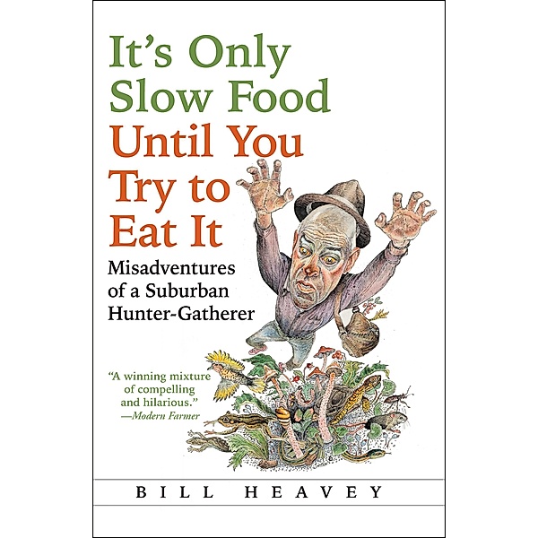 It's Only Slow Food Until You Try to Eat It, Bill Heavey