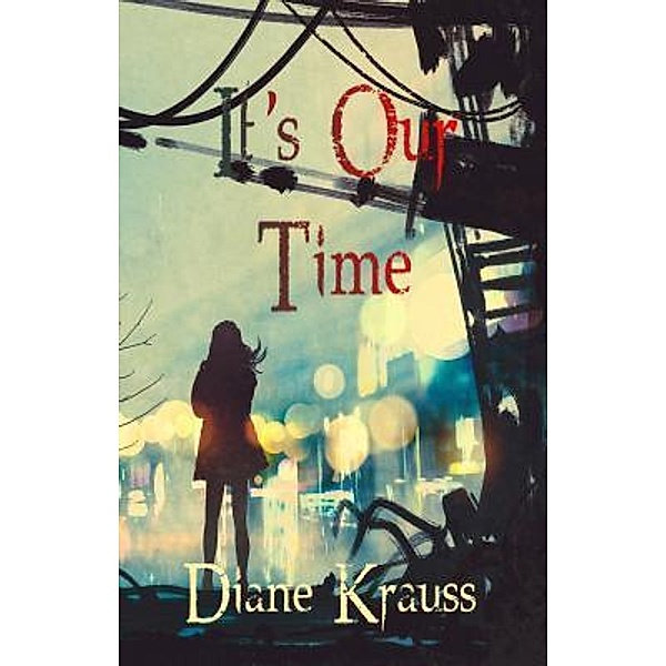 It's Our Time / Zimbell House Publishing, LLC, Diane Krauss