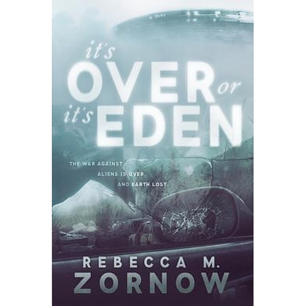 It's Over or It's Eden, Rebecca M. Zornow