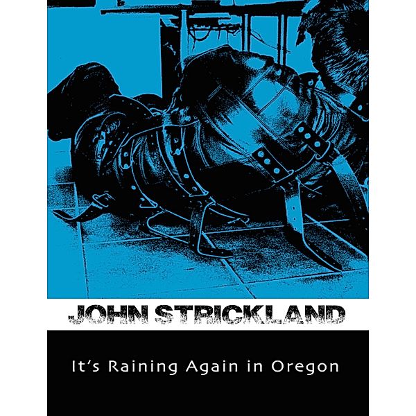 It's Raining Again In Oregon, John Strickland