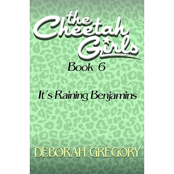 It's Raining Benjamins / The Cheetah Girls, Deborah Gregory