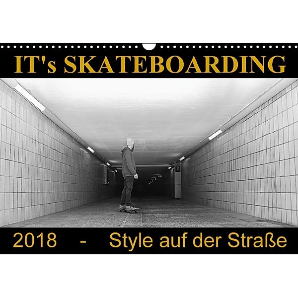 IT's Skateboarding - Style auf der Straße (Wandkalender 2018 DIN A3 quer), Michael Wenk