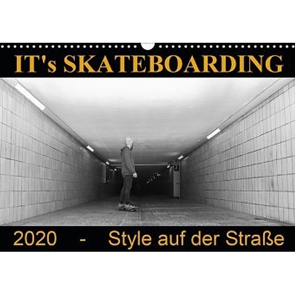 IT's Skateboarding - Style auf der Straße (Wandkalender 2020 DIN A3 quer), Michael Wenk