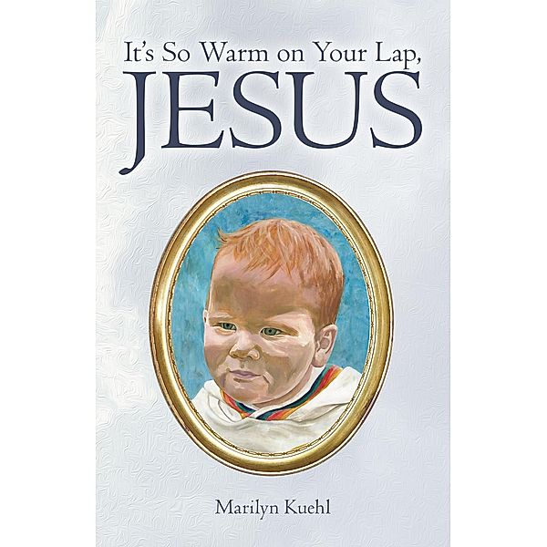It'S so Warm on Your Lap, Jesus / Inspiring Voices, Marilyn Kuehl