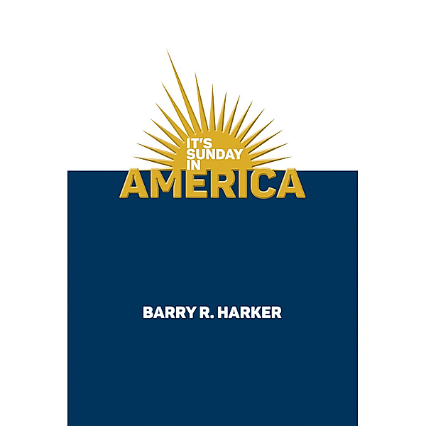 It’s Sunday in America, Barry R. Harker