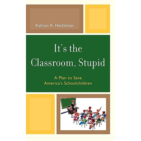 It's the Classroom, Stupid / New Frontiers in Education, Kalman R. Hettleman