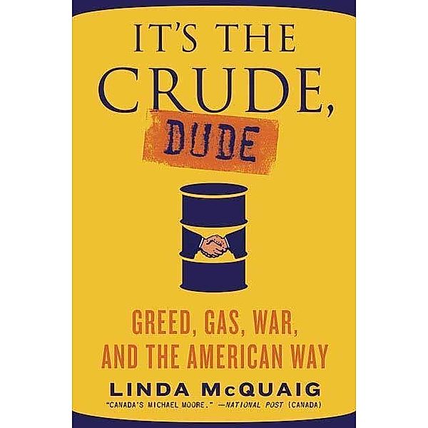 It's the Crude, Dude, Linda Mcquaig