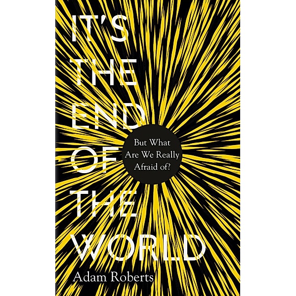 It's the End of the World, Adam Roberts