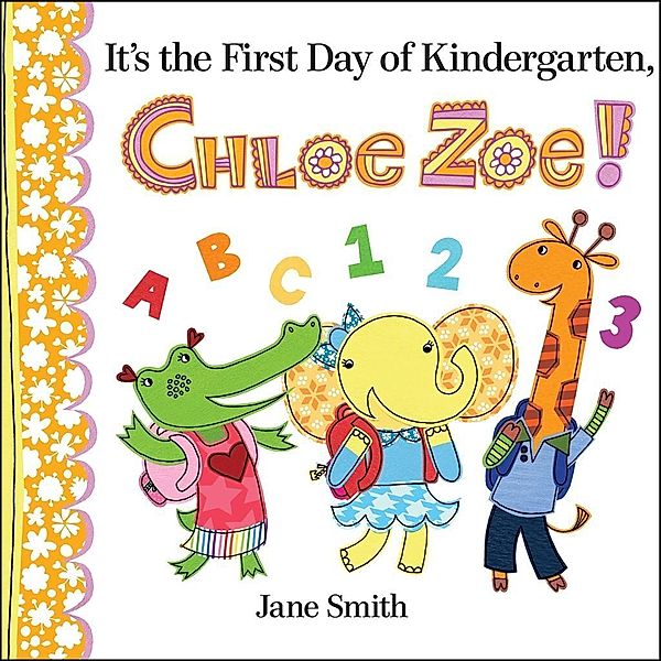 It's the First Day of Kindergarten, Chloe Zoe!, Jane Smith
