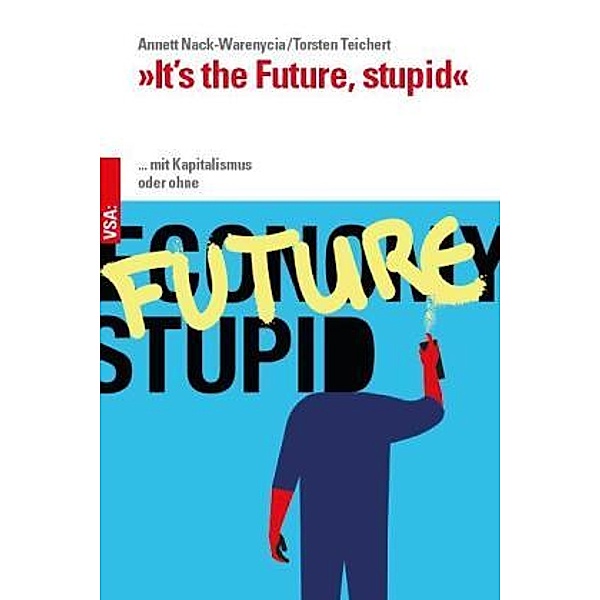 »It's the Future, stupid«, Annett Nack-Warenycia, Torsten Teichert