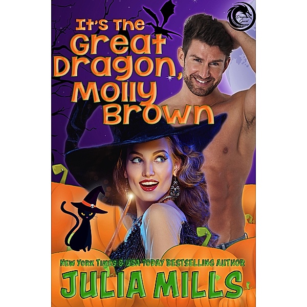 It's the Great Dragon, Molly Brown (Dragon Guard Holiday Love Stories, #1) / Dragon Guard Holiday Love Stories, Julia Mills