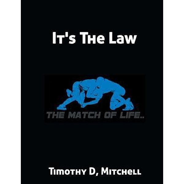 It's The Law, Timothy D Mitchell