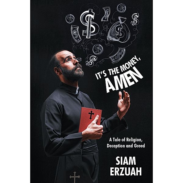 It's the Money, Amen / Page Publishing, Inc., Siam Erzuah