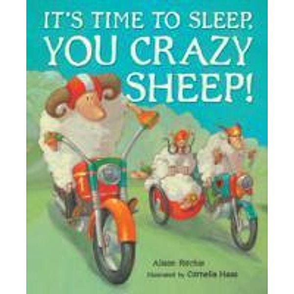 It's Time to Sleep, You Crazy Sheep!, Alison Ritchie, Cornelia Haas
