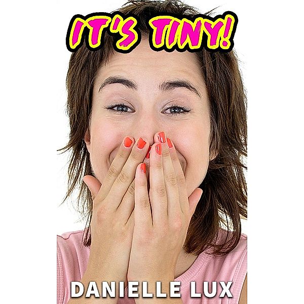It's Tiny!, Danielle Lux