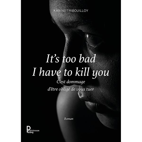 It's too bad I have to kill you, Karine Tribouilloy