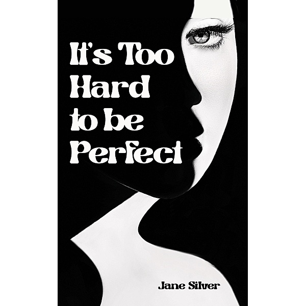 It's Too Hard to be Perfect, Jane Silver