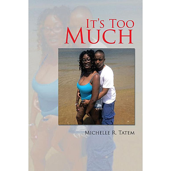 It's Too Much, Michelle R. Tatem