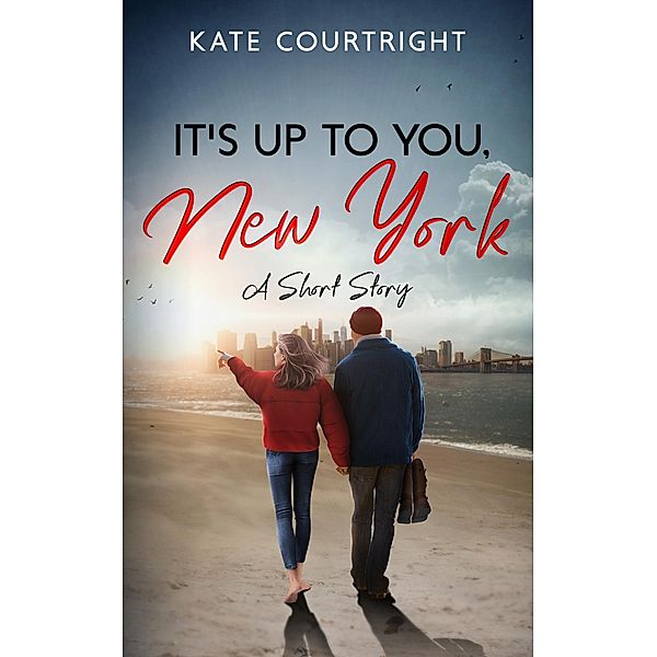 It's Up to You, New York: A Short Story, Kate Courtright