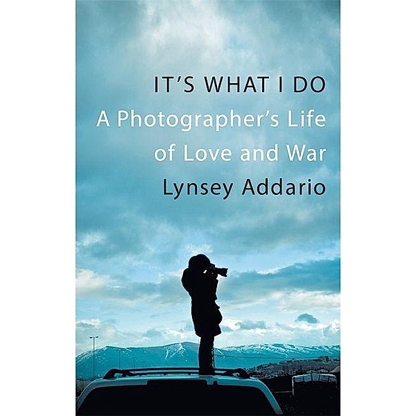 It's What I Do, Lynsey Addario
