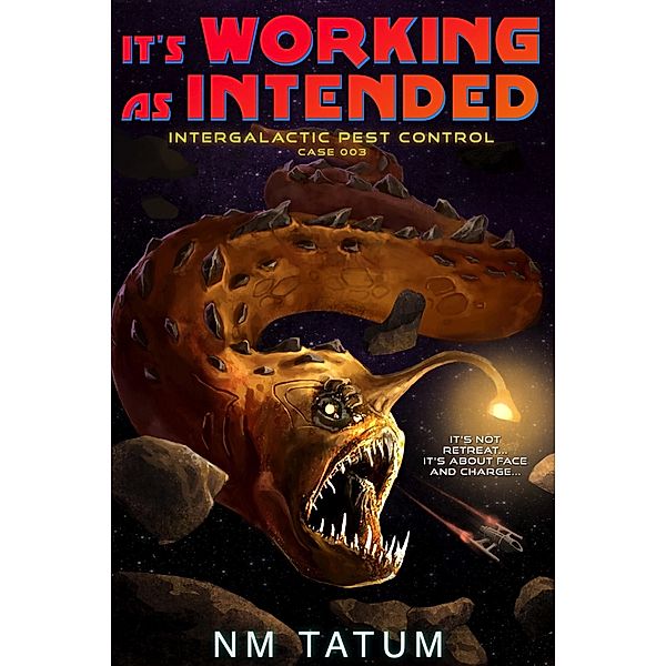It's Working As Intended / Intergalactic Pest Control Bd.3, Nm Tatum, Sarah Noffke, Michael Anderle