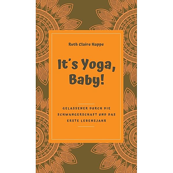 It's Yoga, Baby!, Ruth Claire Happe