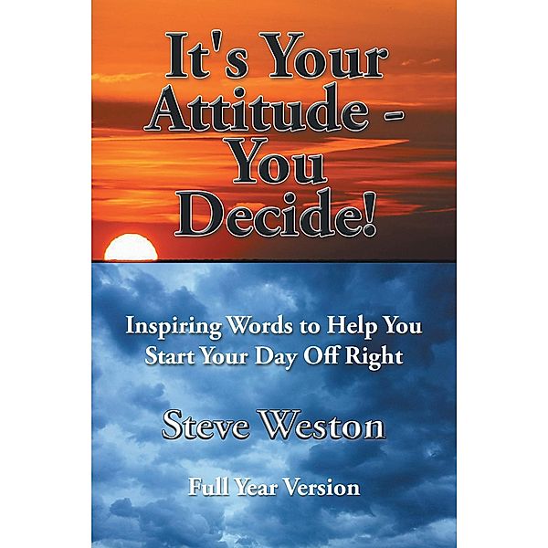 It's Your Attitude - You Decide!, Steve Weston