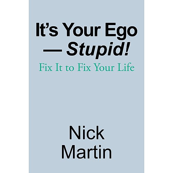 It's Your Ego-Stupid!, Nick Martin