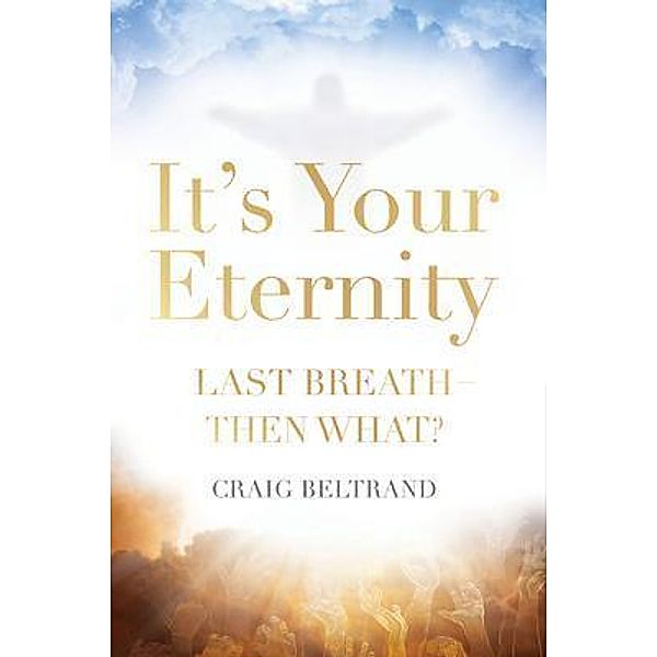 It's Your Eternity, Craig Beltrand