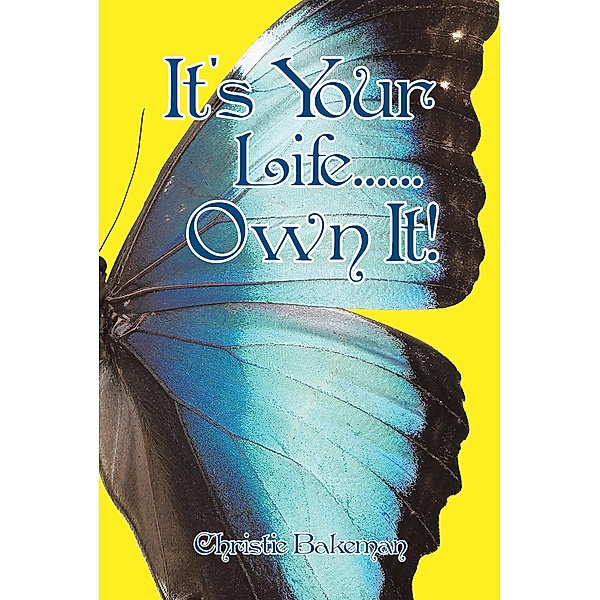It's Your Life......Own It!, Christie Bakeman