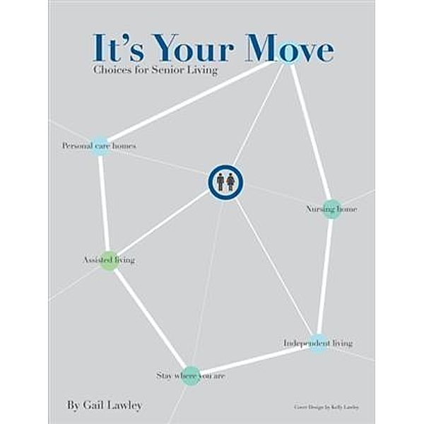 It's Your Move: Choices for Senior Living, Gail Lawley