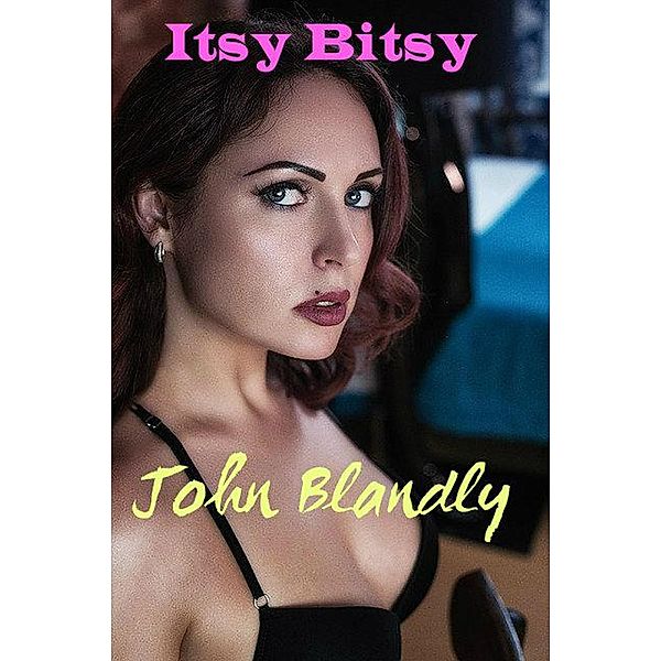 Itsy Bitsy (romance) / romance, John Blandly