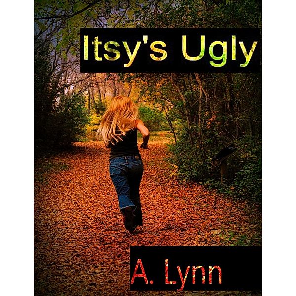 Itsy's Ugly, A. Lynn