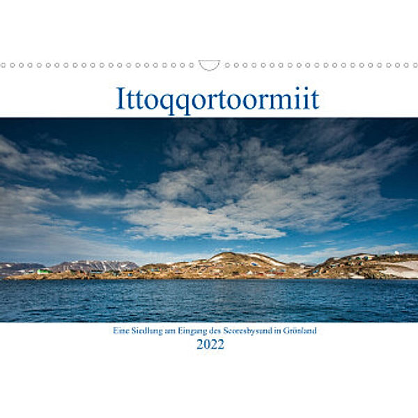 Ittoqqortoormiit - Eine Siedlung am Eingang des Scoresbysund in Grönland (Wandkalender 2022 DIN A3 quer), Mario Hagen