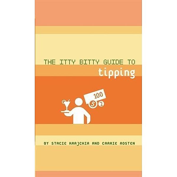 Itty Bitty Guide to Tipping, Stacie Krajchir