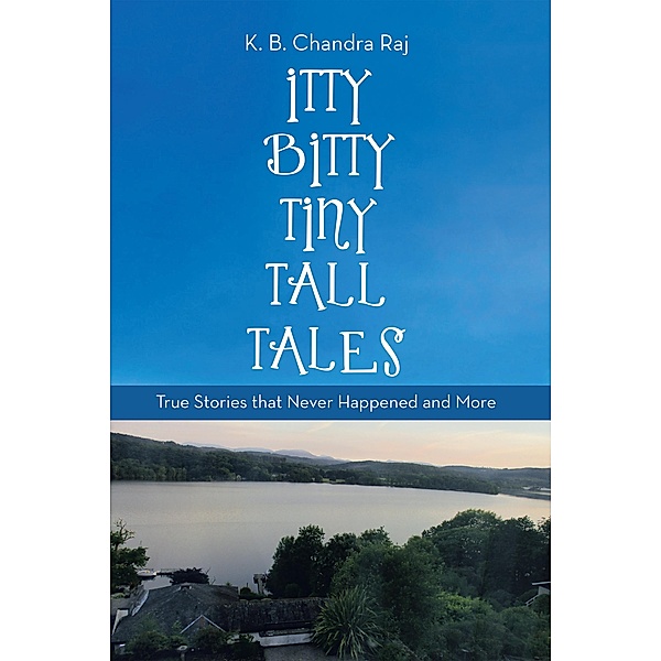 Itty Bitty Tiny Tall Tales, K. B. Chandra Raj