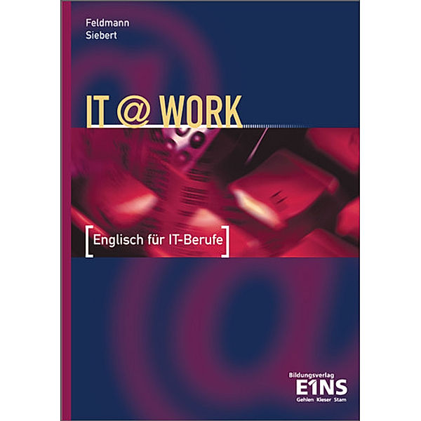 IT@work - Englisch für IT-Berufe, Birgitt Feldmann, Peter K. Siebert