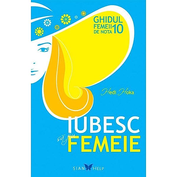 Iubesc sa fiu femeie. Ghidul femeii de nota 10, Hedi Hoka