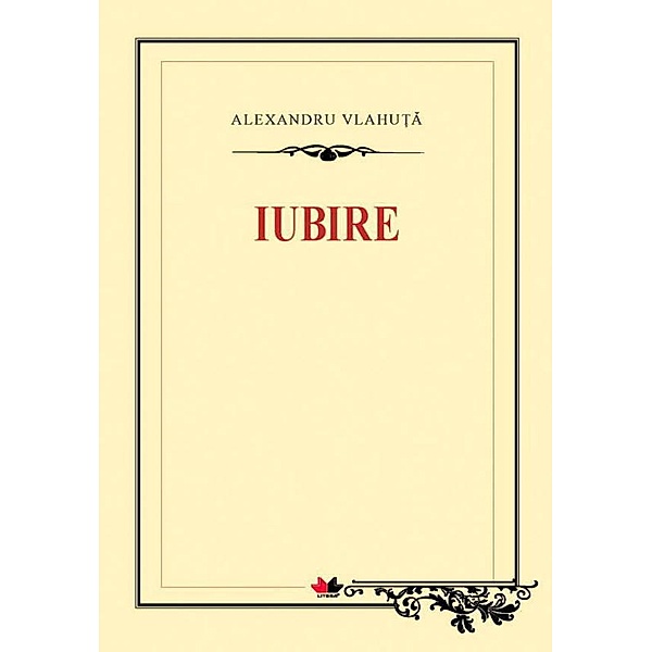 Iubire / Biblioteca ¿colarului, Alexandru Vlahuta