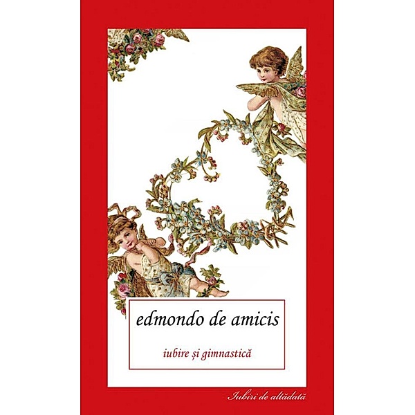 Iubire ¿i gimnastica / Iubiri de altadata, Edmondo De Amicis