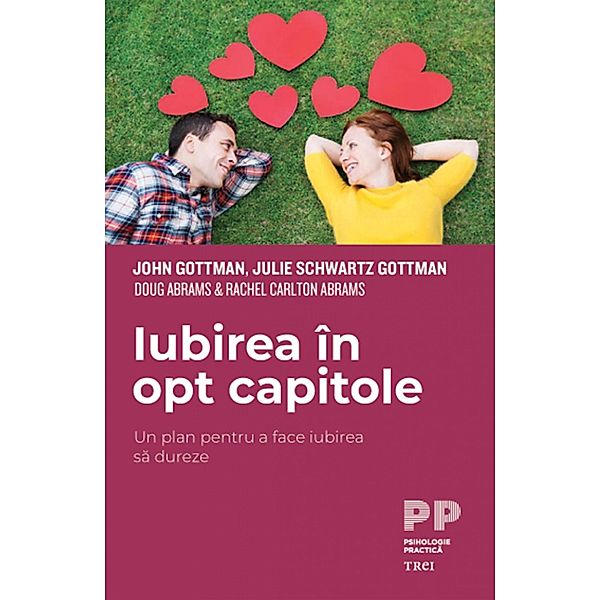 Iubirea in opt capitole / Psihologie, John Gottman, Julie Schwartz Gottman, Doug Abrams