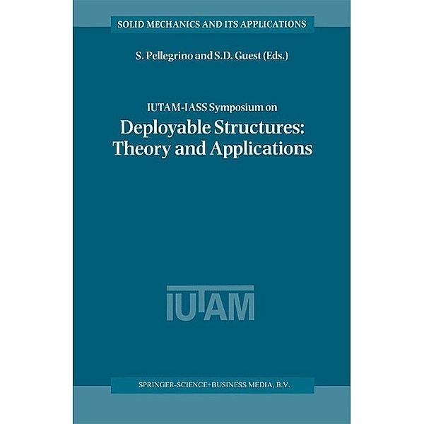 IUTAM-IASS Symposium on Deployable Structures: Theory and Applications / Solid Mechanics and Its Applications Bd.80