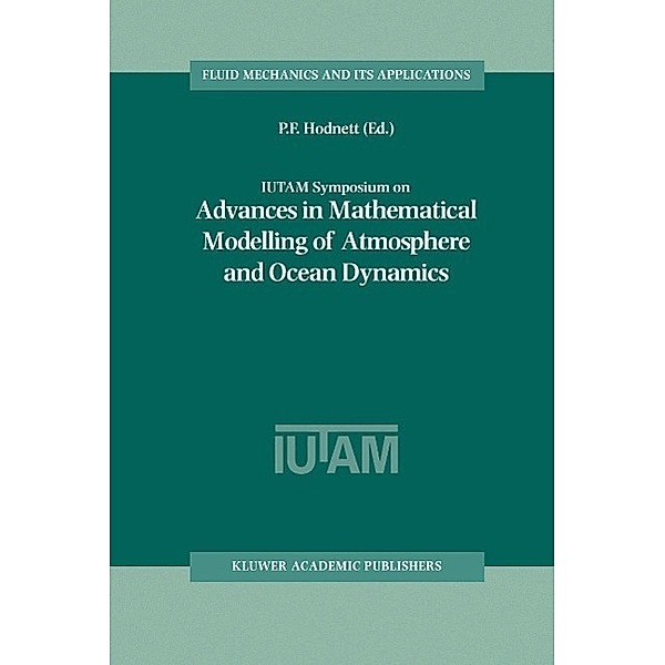 IUTAM Symposium on Advances in Mathematical Modelling of Atmosphere and Ocean Dynamics / Fluid Mechanics and Its Applications Bd.61