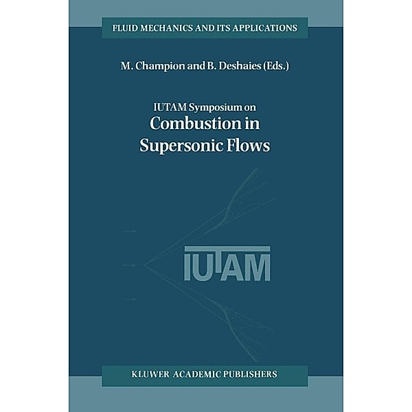 IUTAM Symposium on Combustion in Supersonic Flows / Fluid Mechanics and Its Applications Bd.39