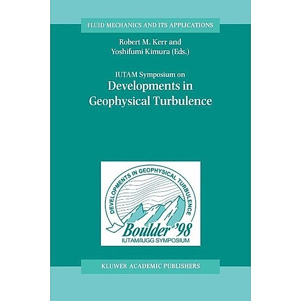 IUTAM Symposium on Developments in Geophysical Turbulence / Fluid Mechanics and Its Applications Bd.58