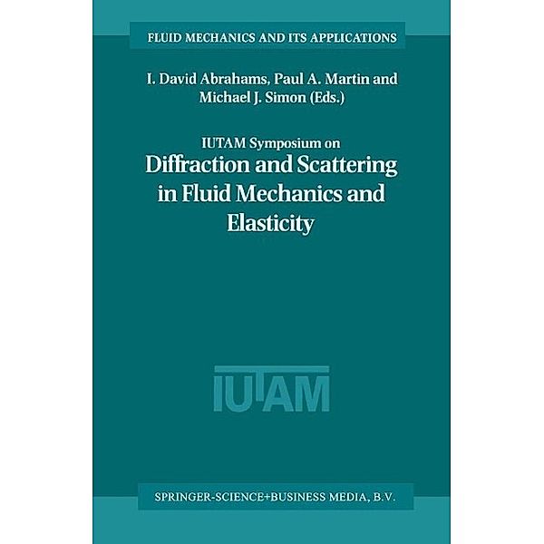 IUTAM Symposium on Diffraction and Scattering in Fluid Mechanics and Elasticity / Fluid Mechanics and Its Applications Bd.68