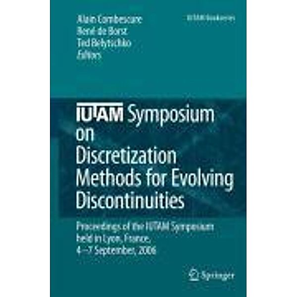IUTAM Symposium on Discretization Methods for Evolving Discontinuities / IUTAM Bookseries Bd.5