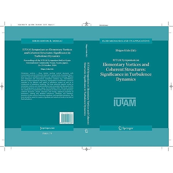 IUTAM Symposium on Elementary Vortices and Coherent Structures: Significance in Turbulence Dynamics / Fluid Mechanics and Its Applications Bd.79