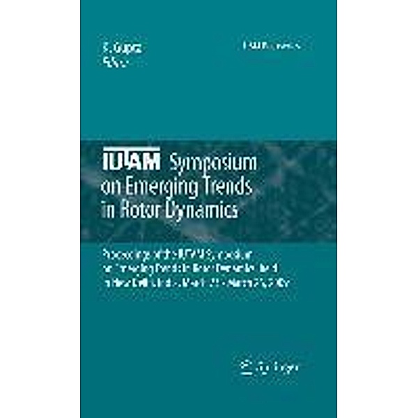 IUTAM Symposium on Emerging Trends in Rotor Dynamics / IUTAM Bookseries Bd.25, K. Gupta
