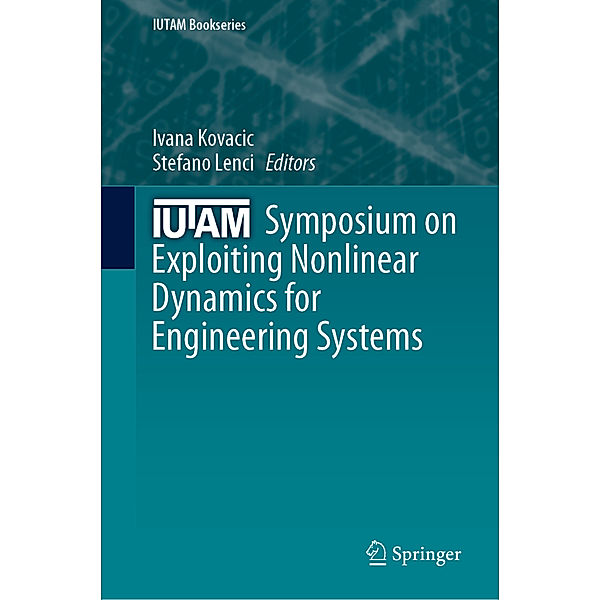 IUTAM Symposium on Exploiting Nonlinear Dynamics for Engineering Systems